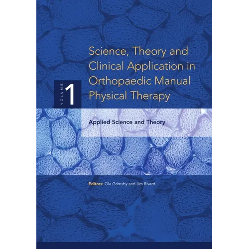 Science, Theory and Clinical Application in Orthopaedic Manual Physical Therapy: Applied Science and Theory