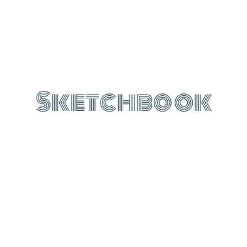 Sketchbook: Sketchbook for Sketching, Drawing, Coloring, Doodling, Painting