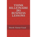 Think Billionaire 285 Business Lessons: How to Make Customer for Life, Customer Success, Customer Relationship, Customer Support, Customer Service, Cu