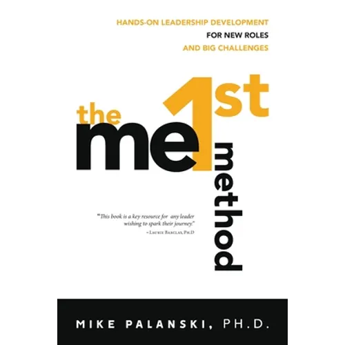 The Me1st Method: Hands-On Leadership Development for New Roles and Big Challenges