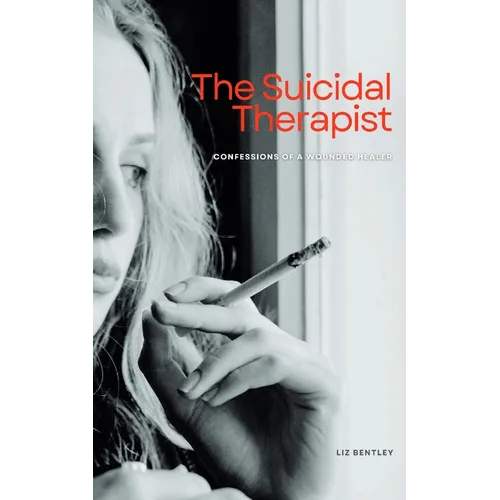 The Suicidal Therapist: Confessions of a Wounded Healer