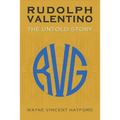 Rudolph Valentino The Untold Story