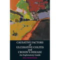 Causative Factors of Ulcerative Colitis and Crohn's Disease: An Exploratory Guide