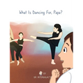 What Is Dancing For, Papa?