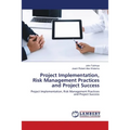 Project Implementation, Risk Management Practices and Project Success