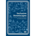 Inclusive Streetscapes: A Human Centred Framework for Streetscape Design: A Human Centred Framework