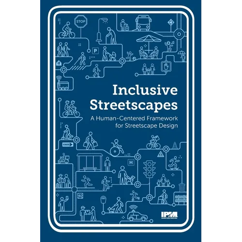Inclusive Streetscapes: A Human Centred Framework for Streetscape Design: A Human Centred Framework