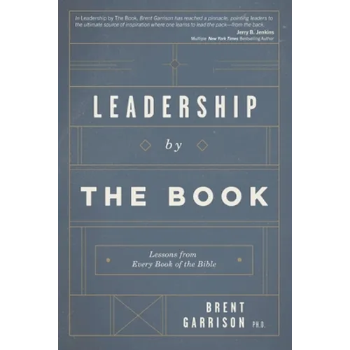 Leadership by The Book: Lessons from Every Book of the Bible