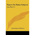 Papers On Malay Subjects: Law, Part 1-2: Introductory Sketch And The Ninety-Nine Laws Of Perak (1908)