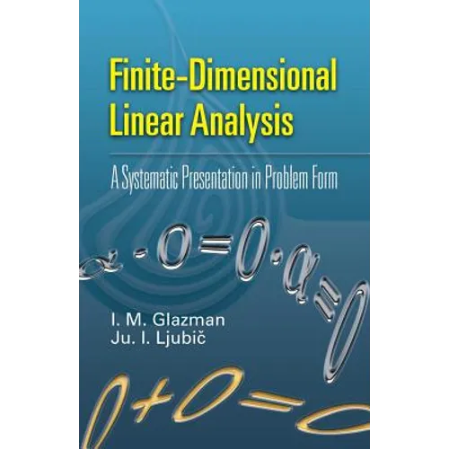 Finite-Dimensional Linear Analysis: A Systematic Presentation in Problem Form
