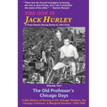 The One Is Jack Hurley, Volume Two: The Old Professor's Chicago Days