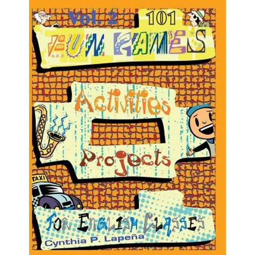 101 Fun Games, Activities, and Projects for English Classes, vol. 2: Volume 2: Warming Up