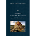 Modern Utopian Fictions from H. G. Wells to Iris Murdoch