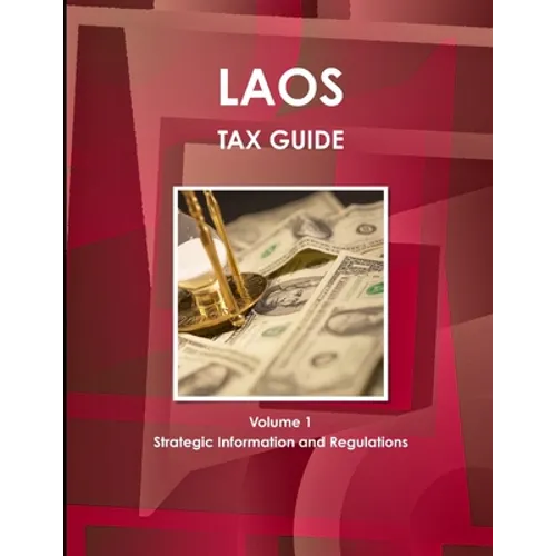 Laos Tax Guide Volume 1 Strategic Information and Regulations