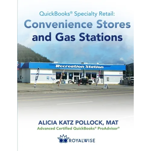 QuickBooks Specialty Retail: Convenience Stores and Gas Stations: Advanced QuickBooks Training