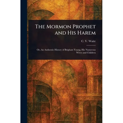 The Mormon Prophet and His Harem