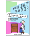 Your Legacy Wardrobe: Do You Know What's in Your Drawers?: The Easy Way to Understand and Organize Your Life Affairs So You Can Live Ready