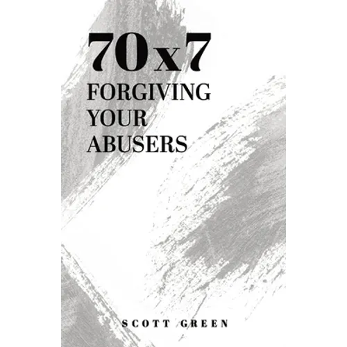 70x7: Forgiving Your Abusers