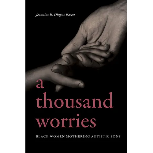 A Thousand Worries: Black Women Mothering Autistic Sons