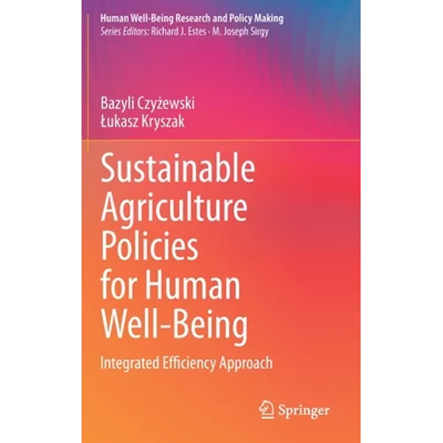 Sustainable Agriculture Policies for Human Well-Being: Integrated Efficiency Approach