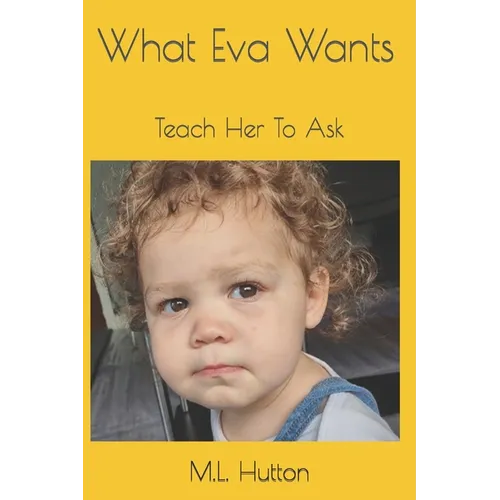 What Eva Wants: Teach Her To Ask