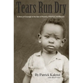 Tears Run Dry: A Story of Courage in the face of Poverty, Tribalism and Racism