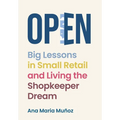 Open: Big Lessons in Small Retail and Living the Shopkeeper Dream
