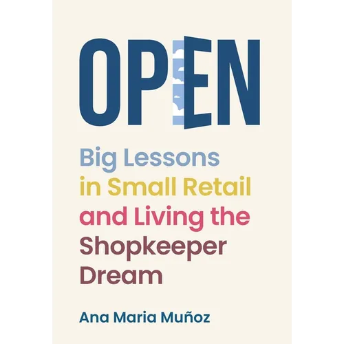 Open: Big Lessons in Small Retail and Living the Shopkeeper Dream