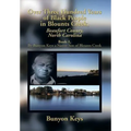 Over Three Hundred Years of Black People in Blounts Creek, Beaufort County, North Carolina: Book 1, by Bunyon Keys a Native Son of Blounts Creek