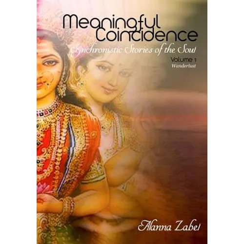 Meaningful Coincidence: Synchronistic Stories of the Soul