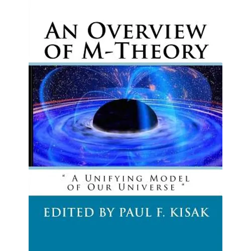 An Overview of M-Theory: " A Unifying Model of Our Universe "