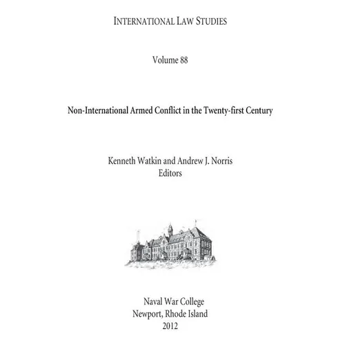 INTERNATIONAL LAW STUDIES Volume 88 Non-International Armed Conflict in the Twenty-first Century