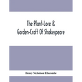 The Plant-Lore & Garden-Craft Of Shakespeare