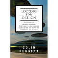 Looking for Orthon: The Story of George Adamski, the First Flying Saucer Contactee, and How He Changed the World