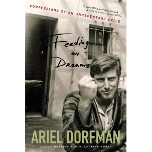 Feeding on Dreams: Confessions of an Unrepentant Exile