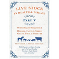 Live Stock in Health and Disease - Part V - The Breeding and Management of Horses, Cattle, Sheep, Goats, Pigs, and Poultry - With Chapters on Dairy Fa