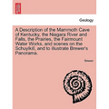 A Description of the Mammoth Cave of Kentucky, the Niagara River and Falls, the Prairies, the Fairmount Water Works, and Scenes on the Schuylkill, and