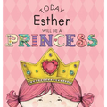 Today Esther Will Be a Princess