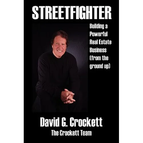 Streetfighter: Building a Powerful Real Estate Business (from the Ground Up)