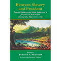 Between Slavery and Freedom: Special Magistrate John Anderson's Journal of St. Vincent During the Apprenticeship
