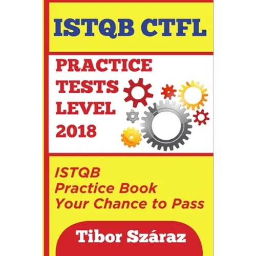 Istqb Ctfl Practice Tests Level 2018: ISTQB CTFL Practice Tests Book: Your chance to Pass
