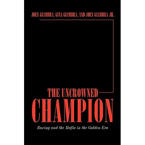 The Uncrowned Champion: Boxing and the Mafia in the Golden Era