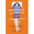 Everything Is Broken and Completely Fine: Mental Illness, Quitting Alcohol, and Living through Unprecedented Times