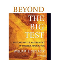 Beyond the Big Test: Noncognitive Assessment in Higher Education