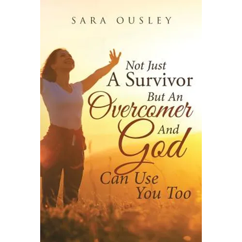 Not Just A Survivor But An Overcomer And God Can Use You Too