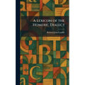 A Lexicon of the Homeric Dialect