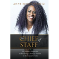 The Chief of Staff: An Insider's Perspective to Becoming a Strategic Partner in the Executive Suite