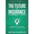 The Future of Insurance: From Disruption to Evolution: Volume I. The Incumbents