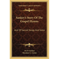 Sankey's Story Of The Gospel Hymns: And Of Sacred Songs And Solos