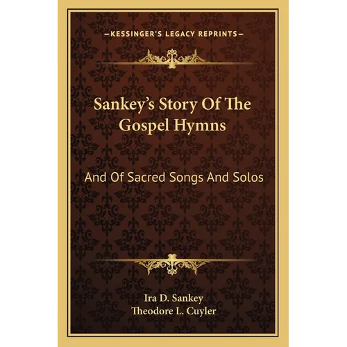 Sankey's Story Of The Gospel Hymns: And Of Sacred Songs And Solos